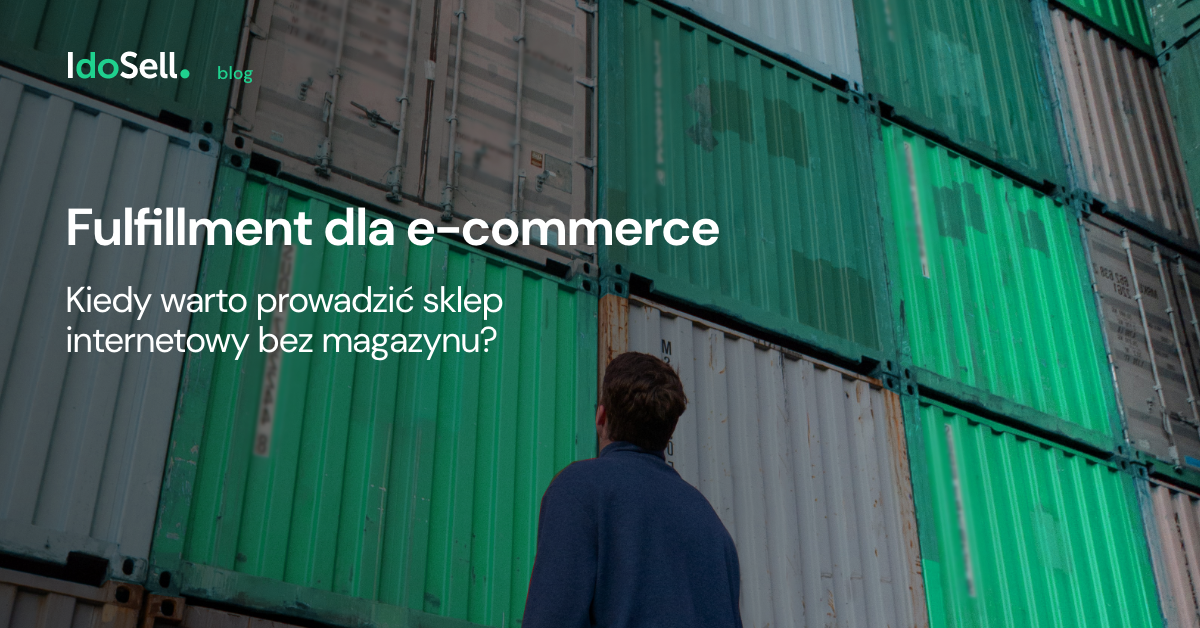 Fulfillment dla e-commerce. Kiedy warto prowadzić sklep internetowy bez magazynu?