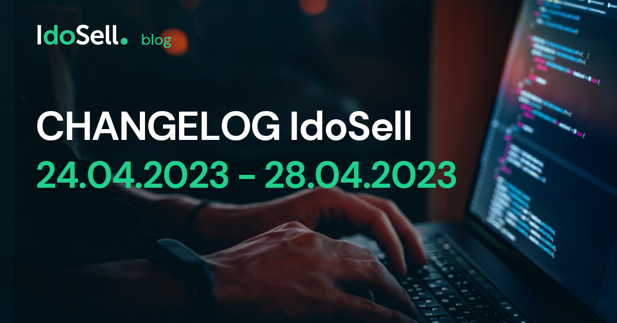 CHANGELOG IdoSell (24.04.2023 - 28.04.2023)