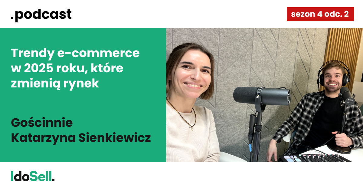 Trendy e-commerce, które zmienią Twój sklep internetowy w 2025 roku [PODCAST]