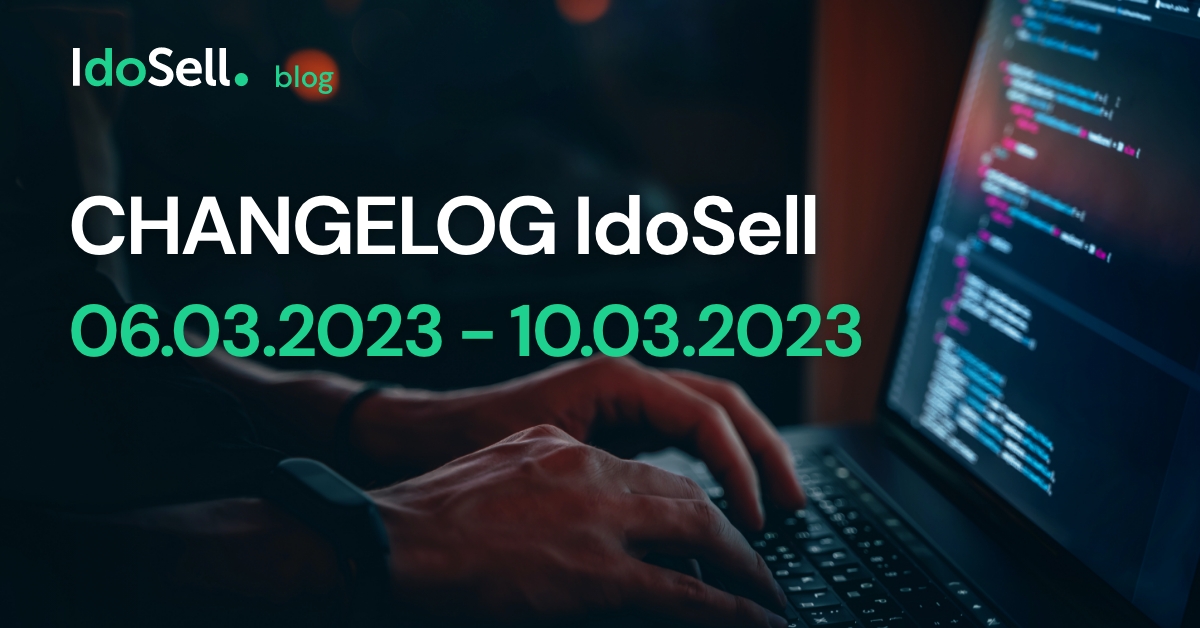 CHANGELOG IdoSell (06.03.2023 - 10.03.2023)